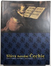 Sláva barokní Čechie - Stati o umění,kultuře a společnosti 17. a 18. století - 