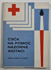 ČSČK na pomoc názorné agitaci - Metodický sborník zkušeností a námětů pro členy výboru a aktivity ZO ČSČK