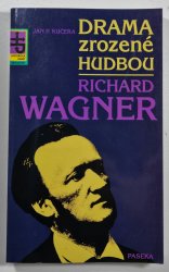 Drama zrozené hudbou - Richard Wagner - 