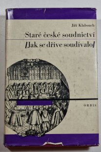 Staré české soudnictví ( Jak se dříve soudívalo )