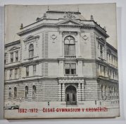 1882-1972 České gymnasium v Kroměříži  - 