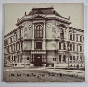 100 let českého gymnázia v Kroměříži 1882-1982 - 