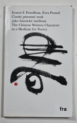 Čínský písemný znak jako básnické médium - The Chinese Written Character as a medium for Poetry