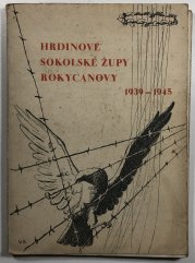 Hrdinové sokolské župy Rokycanovy 1939-1945 - 