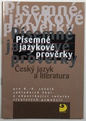 Písemné jazykové prověrky - Český jazyk a literatura - pro 6.-9. ročník základních škol a odpovídající ročníky víceletých gymnázií