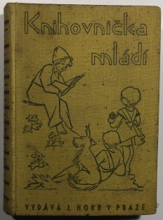Knihovnička mládí - Cesta pana Haranta, Hynek Muška detektivem, Pohádky kmtra rozumce, Z ptačích hnízd, Vyzvědač, Drotaři, Pro máminu zástěru, Mstitel, O Janíčkovi, Kloučkové z předměstí