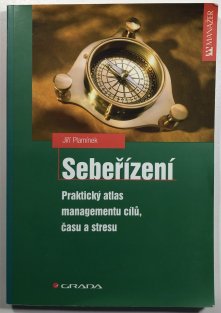 Sebeřízení. Praktický atlas managementu cílů, času a stresu