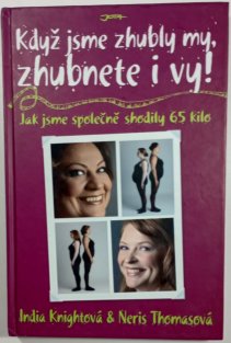 Když jsme zhubly my, zhubnete i vy