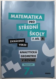 Matematika pro SŠ 7. díl/ A - Analytická geometrie v prostoru ( pracovní sešit ) zkrácená verze