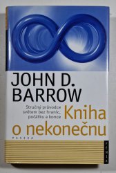 Kniha o nekonečnu - Stručný průvodce světem bez hranic, počátku a konce