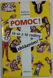 Pomoc! Já se z té rodiny zblázním - návod k přežití