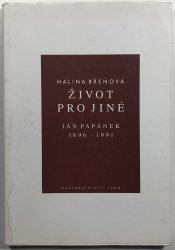 Život pro jiné - Jan Papánek 1896-1991 - 