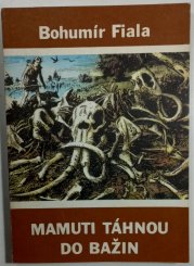 Mamuti táhnou do bažin - 