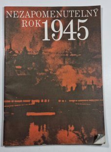 Nezapomenutelný rok 1945