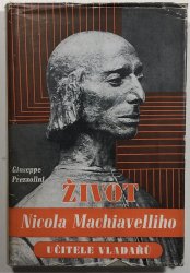 Život Nicola Machiavelliho učitele vladařů - 