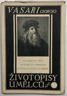 Životopisy umělců -Lionardo da Vinci, Antonio da Correggio, Raffaello Sanzio da Urbino