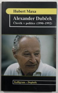 Alexander Dubček - Člověk v politice (1990-1992)