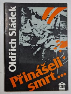 Přinášeli smrt...