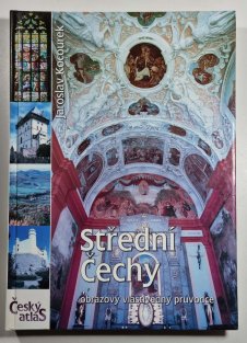 Český atlas - Střední Čechy - obrazový vlastivědný průvodce