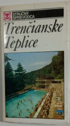 Trenčianské Teplice - stručný sprievodca