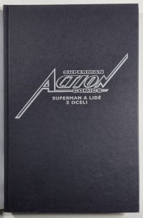  Superman Action Comics #01: Superman a lidé z oceli (VÁZANÁ)