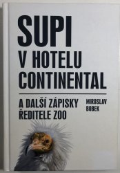 Supi v hotelu Continental a další zápisky ředitele zoo - 