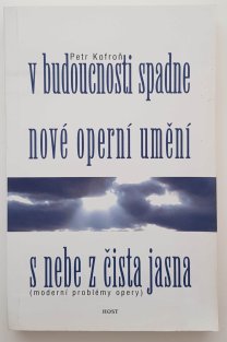 V budoucnosti spadne nové operní umění s nebe z čista jasna