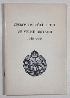 Českoslovenští letci ve Velké Británii 1940 - 1945