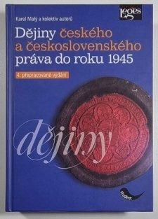 Dějiny českého a československého práva do roku 1945 - 4. přepracované vydání