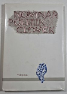 Novinář politik a člověk