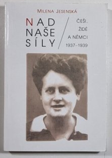 Nad naše síly - Češi, Židé a Němci 1937-1939