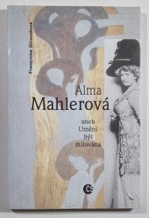 Alma Mahlerová aneb Umění bát milována