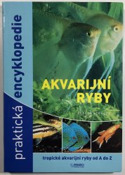 Akvarijní ryby – praktická encyklopedie - 