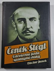 Čeněk Šlégl - Celoživotní jízda špatnými vlaky - 