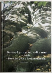 Návraty ke stromům, vodě a zemi aneb Deset let péče o krajinu domova - 
