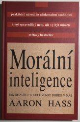 Morální inteligence - Jak rozvíjet a kultivovat dobro v nás