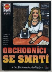 Krimi Signál 2/2018 - Obchodníci se smrtí a další kriminální příběhy - 