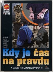 Krimi Signál 4/2022 - Kdy je čas na pravdu a další kriminální příběhy - 