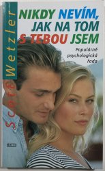 Nikdy nevím, jak na tom s tebou jsem - 