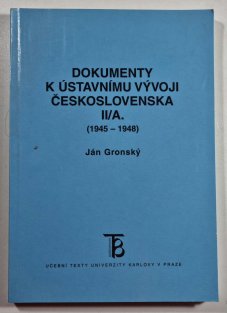 Dokumenty k ústavnímu vývoji Československa II/A (1945-1948)