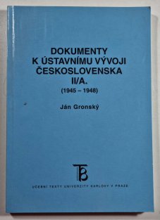 Dokumenty k ústavnímu vývoji Československa II/A (1945-1948)