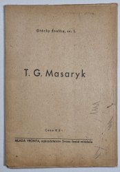 T. G. Masaryk  + Lidová armáda a mládež - Otátky dneška sv. 1 + 2