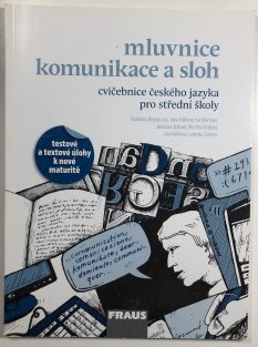 Mluvnice, komunikace a sloh - cvičebnice českého jazyka pro střední školy