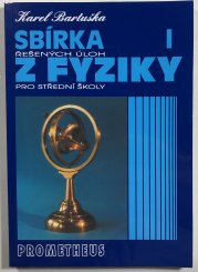 Sbírka řešených úloh z fyziky I. - pro střední školy