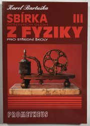 Sbírka řešených úloh z fyziky III. - pro střední školy