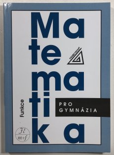 Matematika pro gymnázia - Funkce