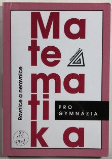 Matematika pro gymnázia - Rovnice a nerovnice