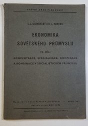 Ekonomika sovětského průmyslu  - IV. díl - koncentrace, specialisace, kooperace a kombinace v socialistickém průmyslu