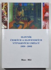 Slovník českých a slovenských výtvarných umělců 1950 - 2002  - Man - Miž - 1950 - 2010