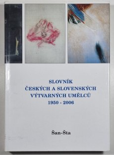 Slovník českých a slovenských výtvarných umělců 1950 - 2006  - Šan - Šta